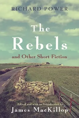 Rebelii și alte ficțiuni scurte - The Rebels and Other Short Fiction