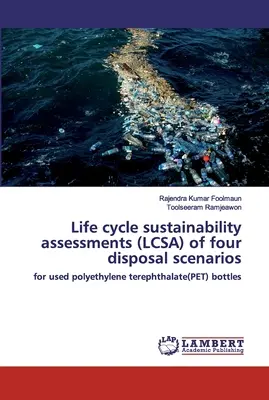 Evaluarea durabilității ciclului de viață (LCSA) a patru scenarii de eliminare - Life cycle sustainability assessments (LCSA) of four disposal scenarios