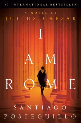 Eu sunt Roma: Un roman al lui Iulius Cezar - I Am Rome: A Novel of Julius Caesar