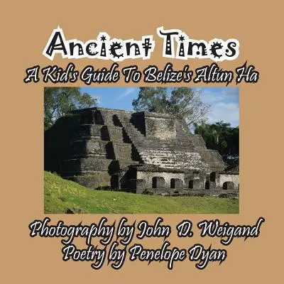 Timpuri străvechi -- Ghidul unui copil pentru Altun Ha din Belize - Ancient Times -- A Kid's Guide to Belize's Altun Ha
