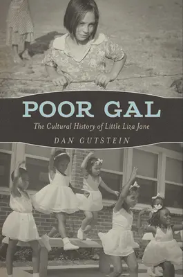 Poor Gal: Istoria culturală a micuței Liza Jane - Poor Gal: The Cultural History of Little Liza Jane