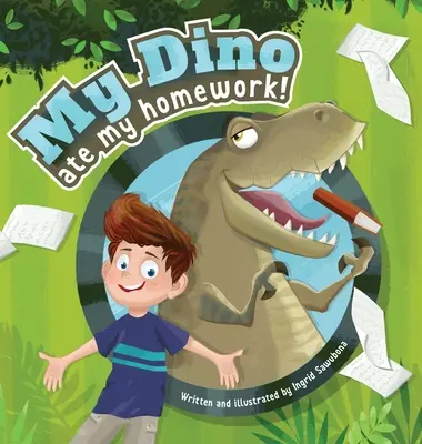 Dinozaurul meu mi-a mâncat temele! O poveste despre plăcerea de a învăța - My Dino Ate My Homework!: A story about the fun of learning