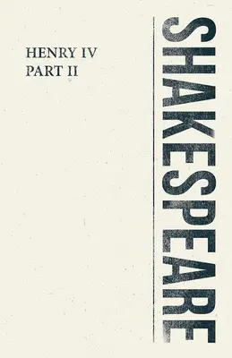 Henric al IV-lea, partea a II-a - Henry IV, Part II
