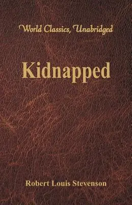 Kidnapped (Clasici mondiali, integral) - Kidnapped (World Classics, Unabridged)
