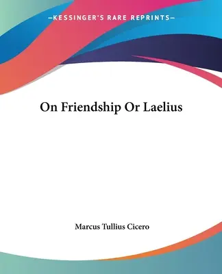 Despre prietenie sau Laelius - On Friendship Or Laelius