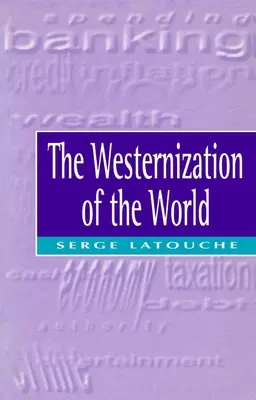 Occidentalizarea lumii: Semnificația, amploarea și limitele tendinței spre uniformizarea globală - The Westernization of the World: Significance, Scope and Limits of the Drive Towards Global Uniformity