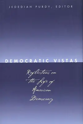 Perspective democratice: Reflecții asupra vieții democrației americane - Democratic Vistas: Reflections on the Life of American Democracy