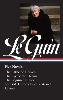 Ursula K. Le Guin: Five Novels (Loa #379): Strungul cerului / Ochiul heronului / Locul începutului / Searoad / Lavinia (The Lathe of Heaven / The Eye of the Heron / The Beginning Place / Searoad / Lavinia) - Ursula K. Le Guin: Five Novels (Loa #379): The Lathe of Heaven / The Eye of the Heron / The Beginning Place / Searoad / Lavinia
