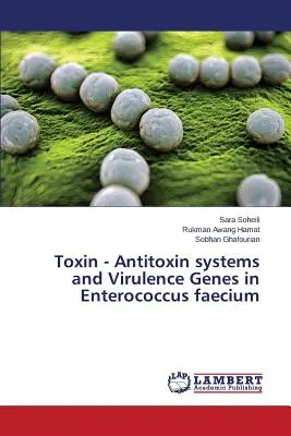 Sistemele toxină - antitoxină și genele de virulență la Enterococcus Faecium - Toxin - Antitoxin Systems and Virulence Genes in Enterococcus Faecium