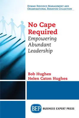 Nu este nevoie de pelerină: Împuternicirea unui leadership abundent - No Cape Required: Empowering Abundant Leadership