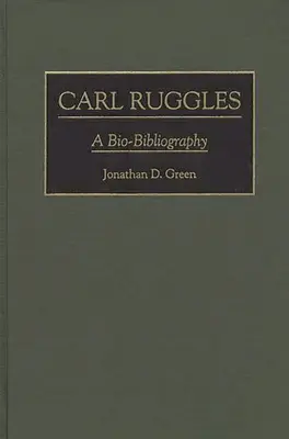 Carl Ruggles: O bio-bibliografie - Carl Ruggles: A Bio-Bibliography