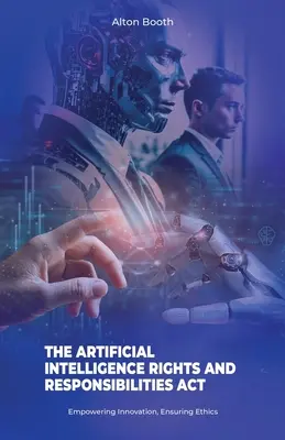 Legea privind drepturile și responsabilitățile în materie de inteligență artificială, stimularea inovării, asigurarea eticii - The Artificial Intelligence Rights and Responsibilities Act, Empowering Innovation, Ensuring Ethics