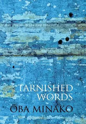 Cuvinte pătate: Poezia lui Oba Minako - Tarnished Words: The Poetry of Oba Minako