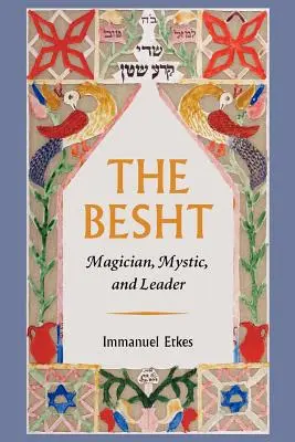 The Besht: Magician, mistic și lider - The Besht: Magician, Mystic, and Leader