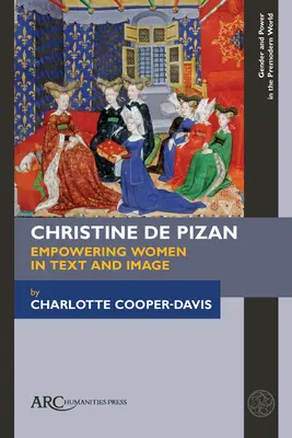 Christine de Pizan, emanciparea femeilor în text și imagine - Christine de Pizan, Empowering Women in Text and Image