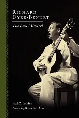 Richard Dyer-Bennet: Ultimul menestrel - Richard Dyer-Bennet: The Last Minstrel