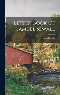 Cartea de scrisori a lui Samuel Sewall - Letter-book Of Samuel Sewall