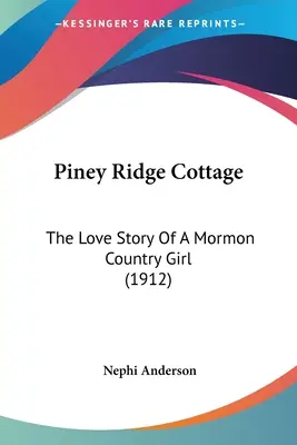 Piney Ridge Cottage: The Love Story Of A Mormon Country Girl (1912)