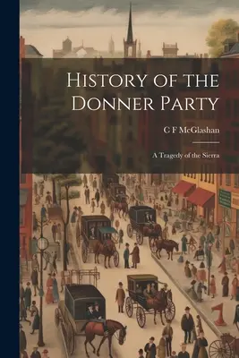 Istoria partidului Donner: O tragedie din Sierra - History of the Donner Party: A Tragedy of the Sierra