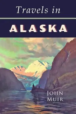 Călătorii în Alaska - Travels in Alaska