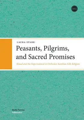 Țărani, pelerini și promisiuni sacre - Peasants, Pilgrims, and Sacred Promises
