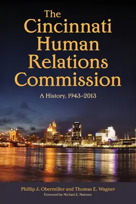 Comisia pentru Relații Umane din Cincinnati: O istorie, 1943-2013 - The Cincinnati Human Relations Commission: A History, 1943-2013