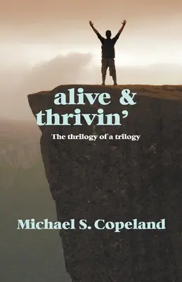 Alive and Thrivin': Trilogia unei trilogii: The Thrilogy of a Trilogy - Alive and Thrivin': The Thrilogy of a Trilogy