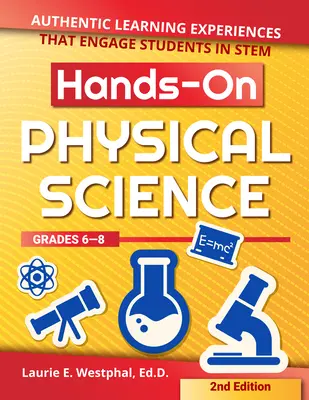 Hands-On Physical Science: Experiențe autentice de învățare care implică elevii în Stem (clasele 6-8) - Hands-On Physical Science: Authentic Learning Experiences That Engage Students in Stem (Grades 6-8)