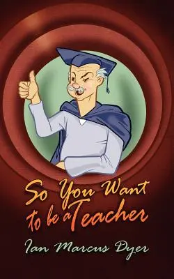 Deci vrei să fii profesor - So You Want to Be a Teacher