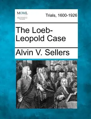 Cazul Loeb-Leopold - The Loeb-Leopold Case