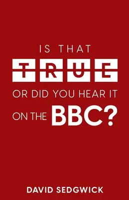 Este adevărat sau ați auzit asta la BBC?: Dezinformarea și BBC - Is That True Or Did You Hear It On The BBC?: Disinformation and the BBC