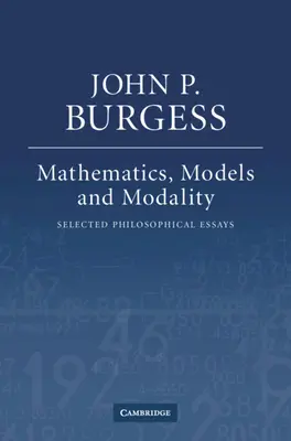 Matematică, modele și modalitate: Eseuri filosofice selectate - Mathematics, Models, and Modality: Selected Philosophical Essays