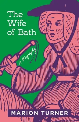 The Wife of Bath: O biografie - The Wife of Bath: A Biography