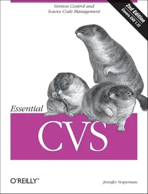 CVS esențial: Controlul versiunii și gestionarea codului sursă - Essential CVS: Version Control and Source Code Management
