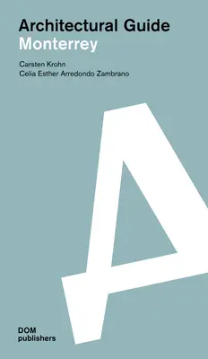 Monterrey: Ghid de arhitectură/Gua de Arquitectura - Monterrey: Architectural Guide/Gua de Arquitectura