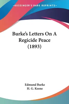 Scrisorile lui Burke despre o pace regicidă (1893) - Burke's Letters On A Regicide Peace (1893)