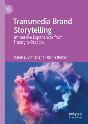 Transmedia Brand Storytelling: Experiențe imersive de la teorie la practică - Transmedia Brand Storytelling: Immersive Experiences from Theory to Practice