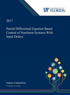 Controlul bazat pe ecuații diferențiale parțiale al sistemelor neliniare cu întârzieri la intrare - Partial Differential Equation Based Control of Nonlinear Systems With Input Delays