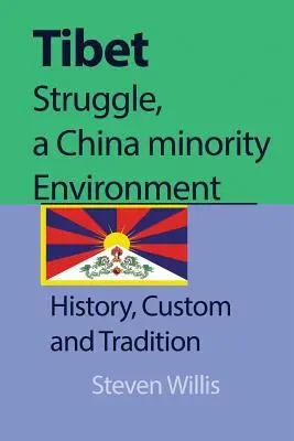 Lupta din Tibet, o minoritate din China Mediu: Istorie, obiceiuri și tradiție - Tibet struggle, a China minority Environment: History, Custom and Tradition