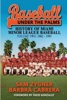 Baseball Under the Palms II: Istoria ligii minore de baseball din Miami - 1962 - 1991 - Baseball Under the Palms II: The History of Miami Minor League Baseball - 1962 - 1991