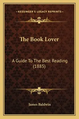 The Book Lover: A Guide To The Best Reading (1885)