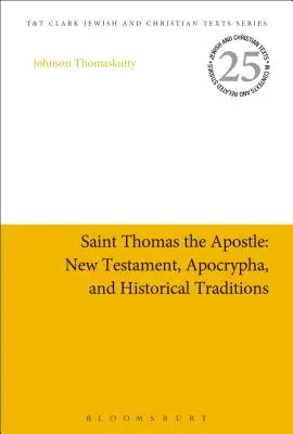 Sfântul Apostol Toma: Noul Testament, apocrifele și tradițiile istorice - Saint Thomas the Apostle: New Testament, Apocrypha, and Historical Traditions