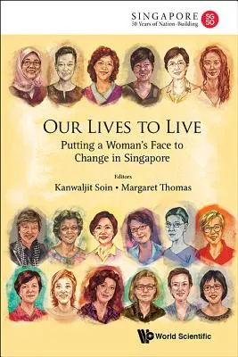 Viețile noastre de trăit: Schimbarea la față a unei femei în Singapore - Our Lives to Live: Putting a Woman's Face to Change in Singapore