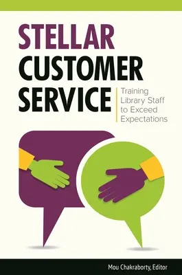 Serviciu clienți stelar: Formarea personalului de bibliotecă pentru a depăși așteptările - Stellar Customer Service: Training Library Staff to Exceed Expectations