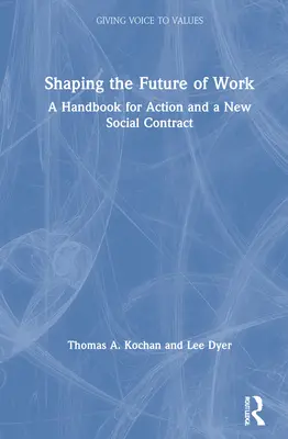 Modelarea viitorului muncii: Un manual pentru acțiune și un nou contract social - Shaping the Future of Work: A Handbook for Action and a New Social Contract