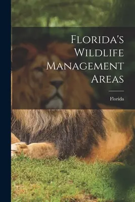Zonele de gestionare a faunei sălbatice din Florida - Florida's Wildlife Management Areas
