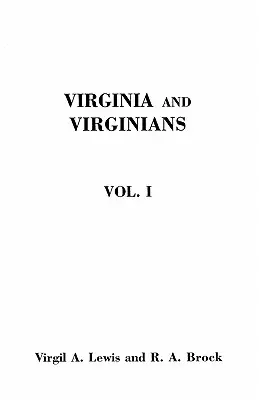 Virginia and Virginians, 1606-1888. in Two Volumes. Volumul I - Virginia and Virginians, 1606-1888. in Two Volumes. Volume I