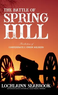 Bătălia de la Spring Hill: Amintiri ale soldaților confederați și unioniști - The Battle of Spring Hill: Recollections of Confederate and Union Soldiers