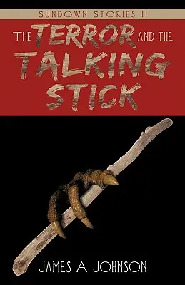 Teroarea și bățul vorbitor (The Terror and the Talking Stick): Sundown Stories II - The Terror and the Talking Stick: Sundown Stories II