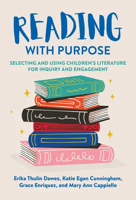 Lectura cu scop: Selectarea și utilizarea literaturii pentru copii pentru cercetare și implicare - Reading with Purpose: Selecting and Using Children's Literature for Inquiry and Engagement